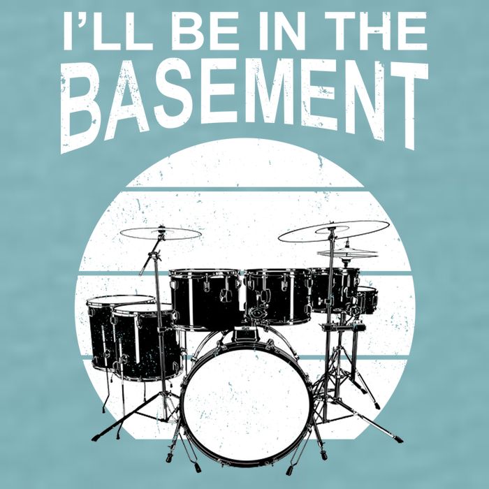 I'll Be In The Basement Drum Set Drumming Drummer Sueded Cloud Jersey T-Shirt