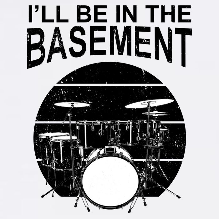 I'll Be In The Basement Drum Set Drumming Drummer Garment-Dyed Sweatshirt