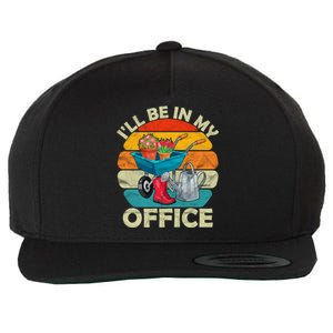 I'll Be In My Office Garden Gardening Farmer Gift Mom Dad Cool Gift Wool Snapback Cap