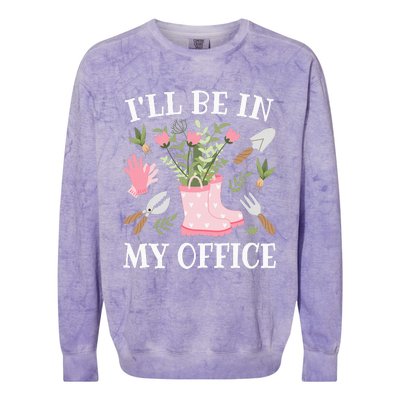 ILl Be In My Office Funny Gardening Garden Plant Gardener Colorblast Crewneck Sweatshirt