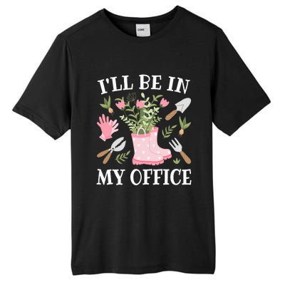 ILl Be In My Office Funny Gardening Garden Plant Gardener Tall Fusion ChromaSoft Performance T-Shirt