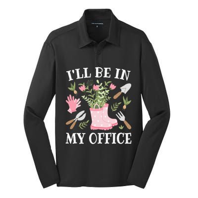 ILl Be In My Office Funny Gardening Garden Plant Gardener Silk Touch Performance Long Sleeve Polo