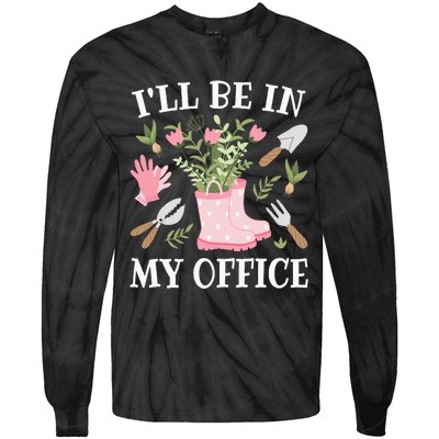 ILl Be In My Office Funny Gardening Garden Plant Gardener Tie-Dye Long Sleeve Shirt