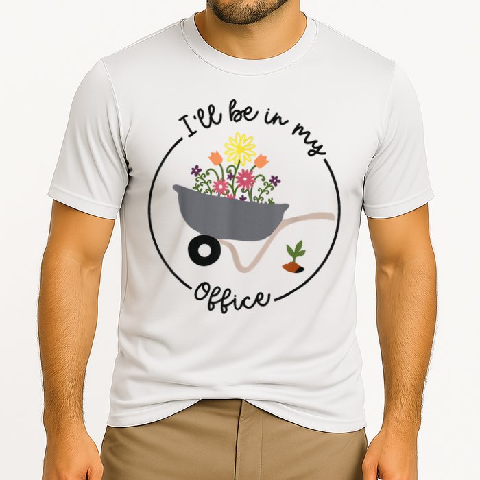 I'll Be In My Office Garden Funny Distressed Gardening Cooling Performance Crew T-Shirt