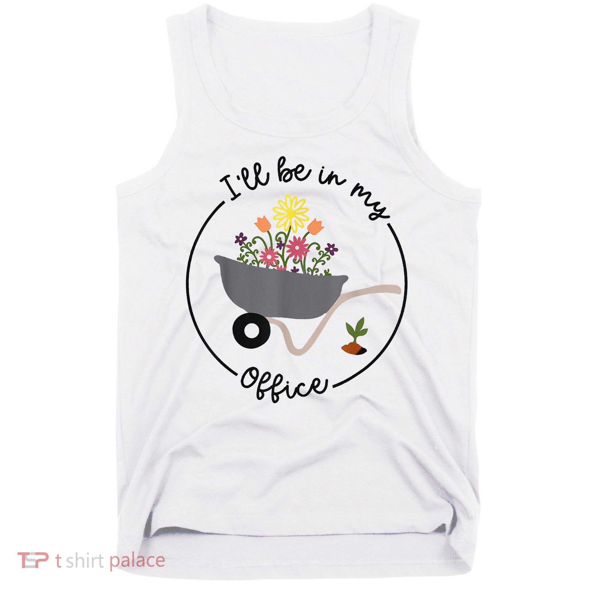 I'll Be In My Office Garden Funny Distressed Gardening Tank Top