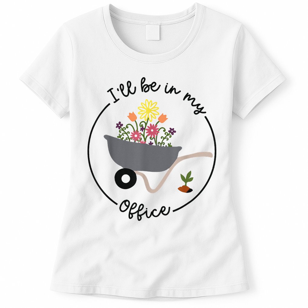 I'll Be In My Office Garden Funny Distressed Gardening Womens T-Shirt