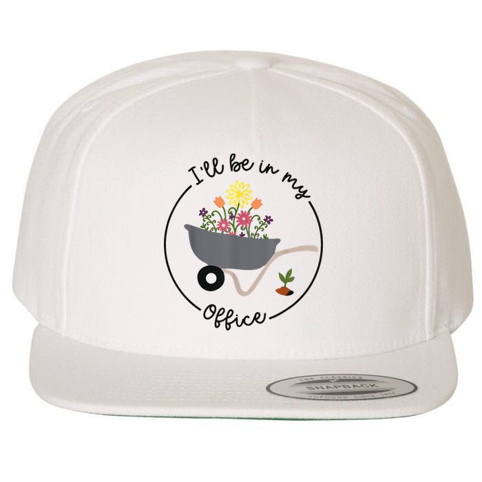 I'll Be In My Office Garden Funny Distressed Gardening Wool Snapback Cap
