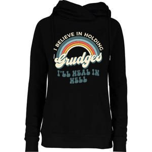 I Believe In Holding Grudges ILl Heal In Hell Retro Rainbow Womens Funnel Neck Pullover Hood