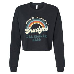 I Believe In Holding Grudges ILl Heal In Hell Retro Rainbow Cropped Pullover Crew