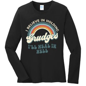 I Believe In Holding Grudges ILl Heal In Hell Retro Rainbow Ladies Long Sleeve Shirt