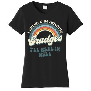 I Believe In Holding Grudges ILl Heal In Hell Retro Rainbow Women's T-Shirt