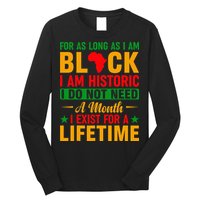 I'm Black I'm Historic I Exist Lifetime Black History Month Long Sleeve Shirt