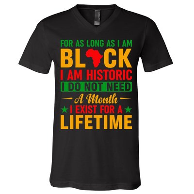 I'm Black I'm Historic I Exist Lifetime Black History Month V-Neck T-Shirt