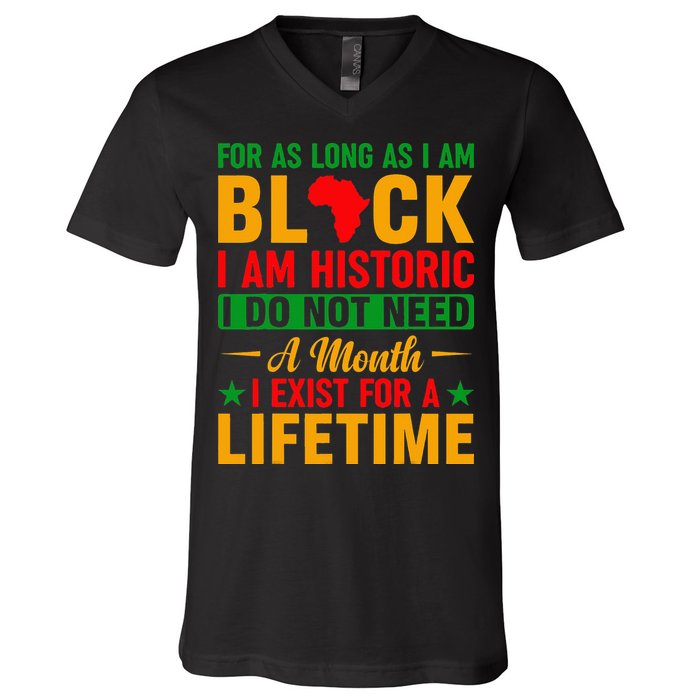 I'm Black I'm Historic I Exist Lifetime Black History Month V-Neck T-Shirt