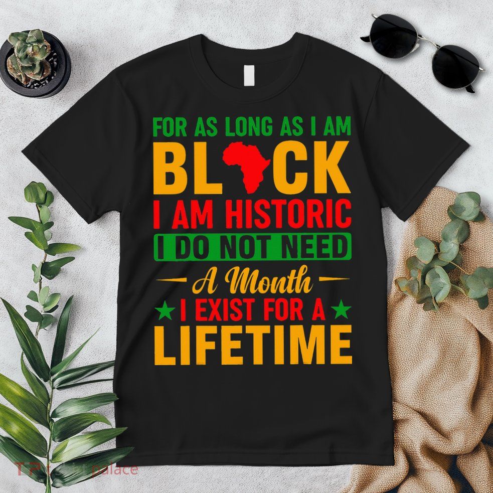 I'm Black I'm Historic I Exist Lifetime Black History Month Premium T-Shirt