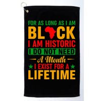 I'm Black I'm Historic I Exist Lifetime Black History Month Golf Towel