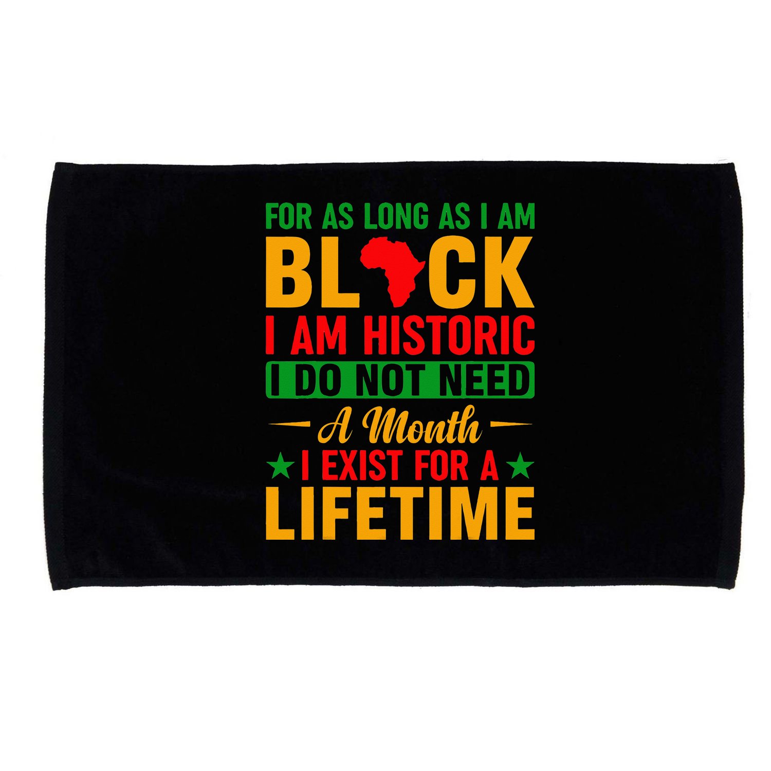 I'm Black I'm Historic I Exist Lifetime Black History Month Microfiber Hand Towel