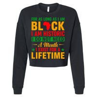 I'm Black I'm Historic I Exist Lifetime Black History Month Cropped Pullover Crew