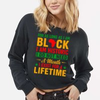 I'm Black I'm Historic I Exist Lifetime Black History Month Cropped Pullover Crew