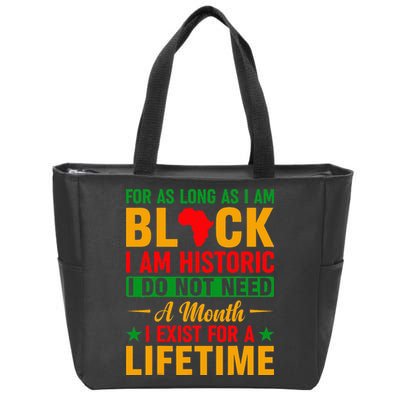 I'm Black I'm Historic I Exist Lifetime Black History Month Zip Tote Bag
