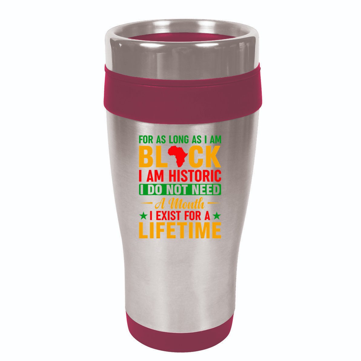 I'm Black I'm Historic I Exist Lifetime Black History Month 16oz Travel Tumbler