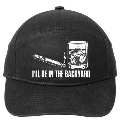 Ill Be In The Backyard Cigar & Whiskey Lover Funny 7-Panel Snapback Hat