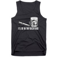 Ill Be In The Backyard Cigar & Whiskey Lover Funny Tank Top