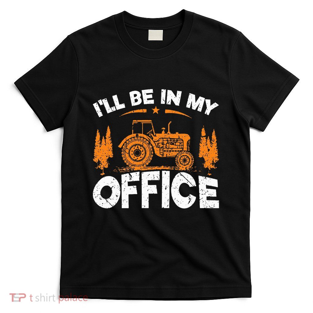 ILl Be In My Office Tractor T-Shirt