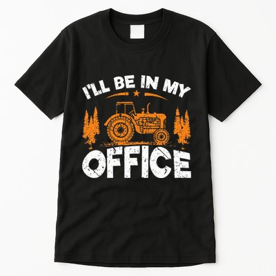 ILl Be In My Office Tractor Tall T-Shirt