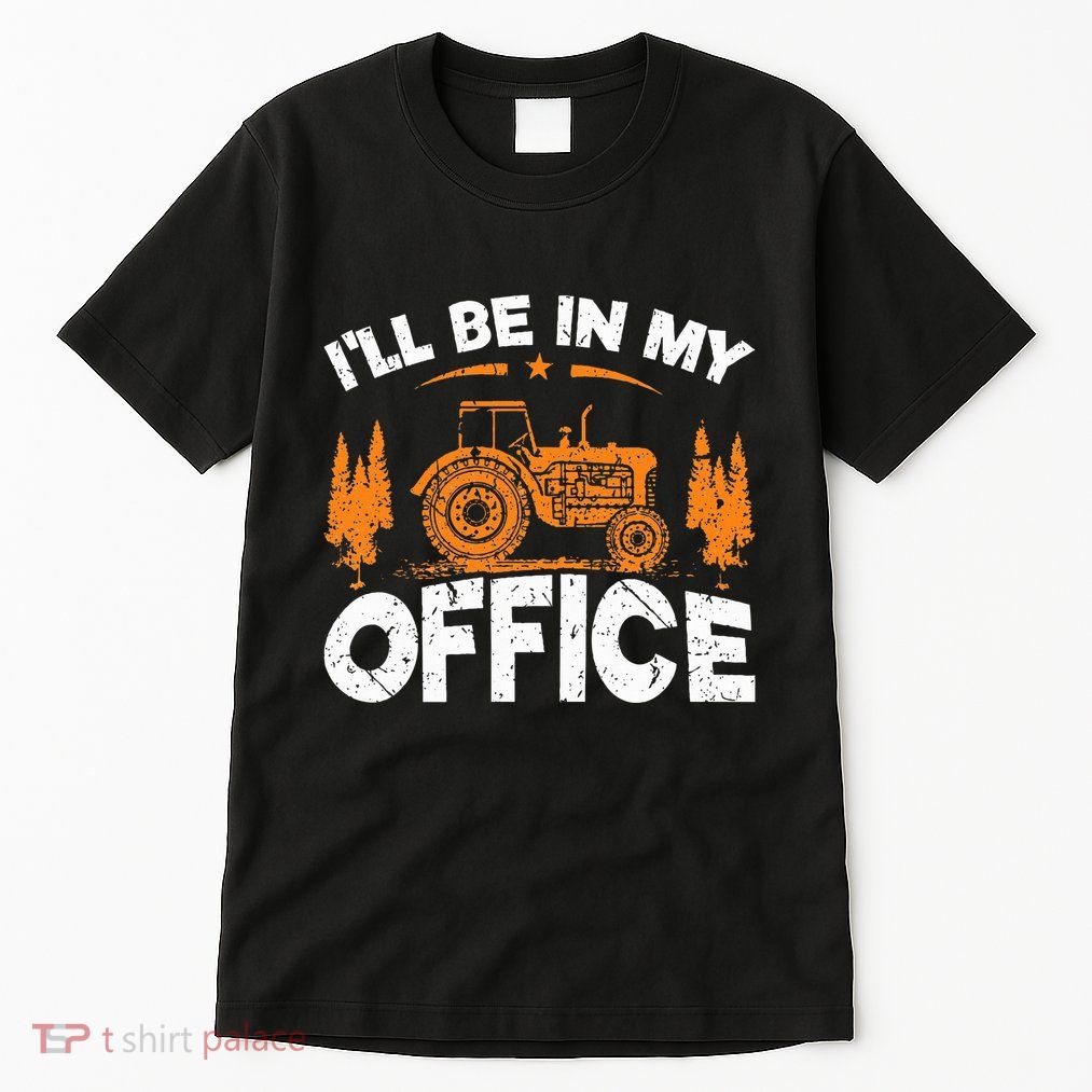 ILl Be In My Office Tractor Tall T-Shirt