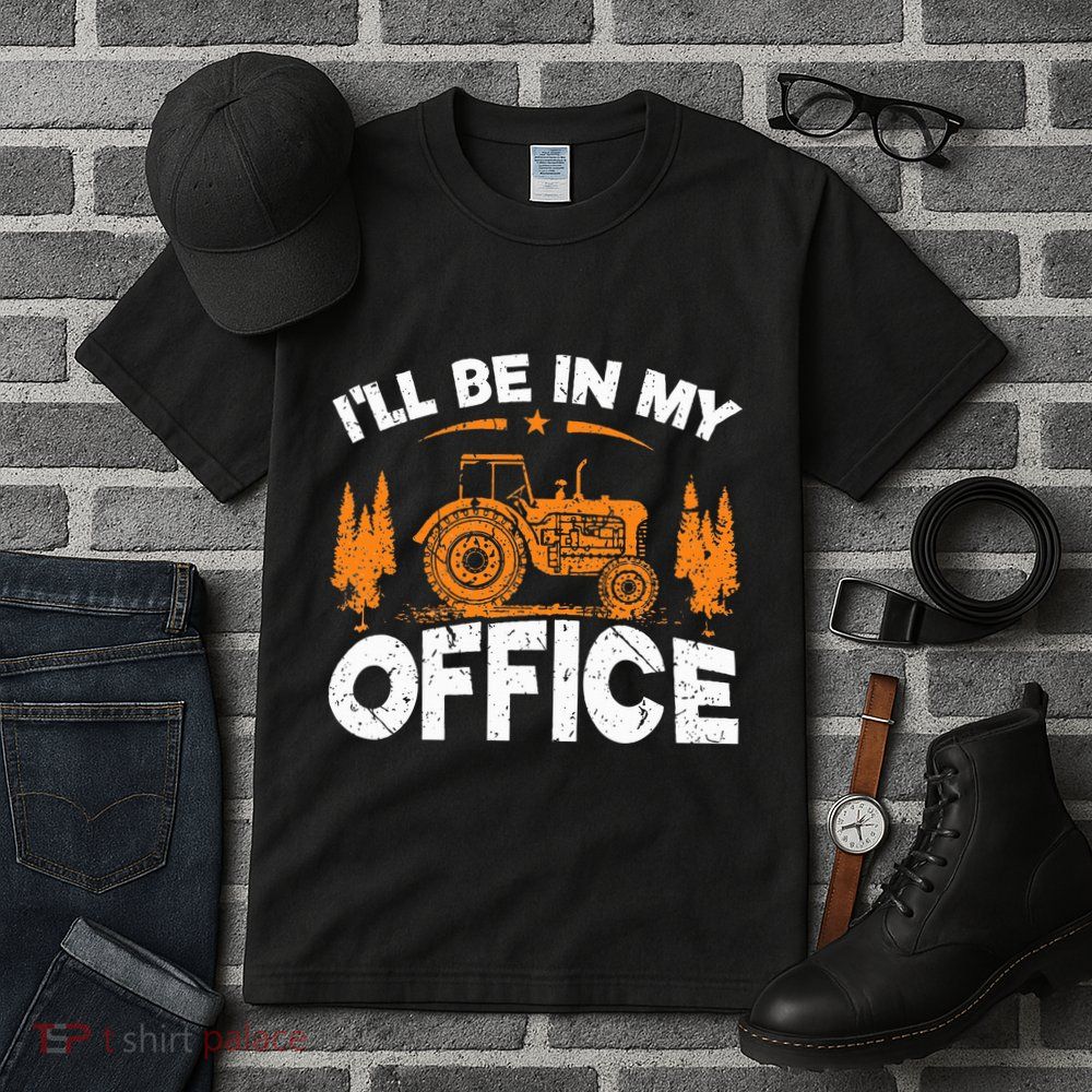 ILl Be In My Office Tractor Tall T-Shirt