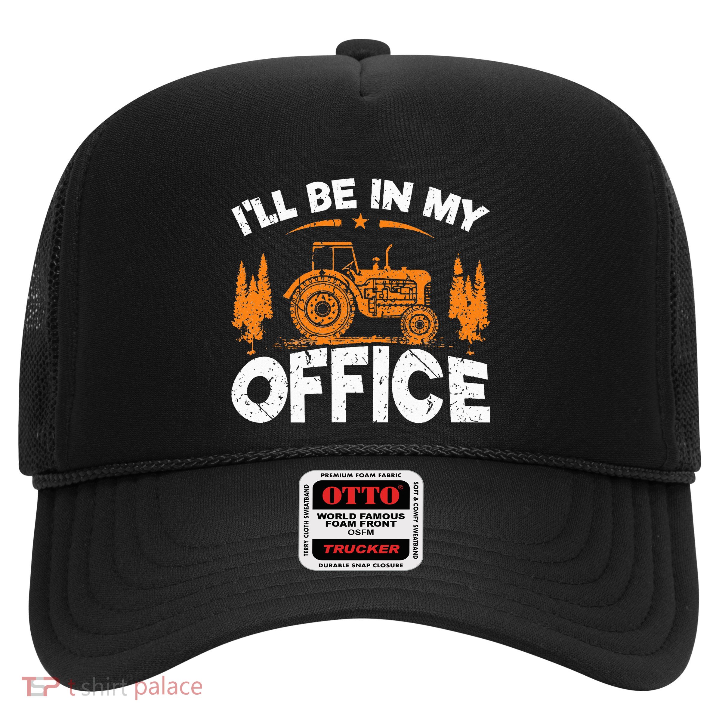 ILl Be In My Office Tractor Trucker Hat