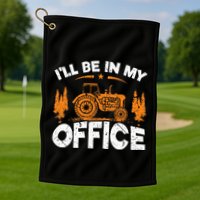 ILl Be In My Office Tractor Golf Towel