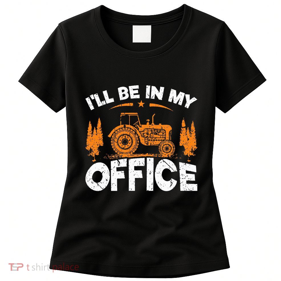 ILl Be In My Office Tractor Womens T-Shirt