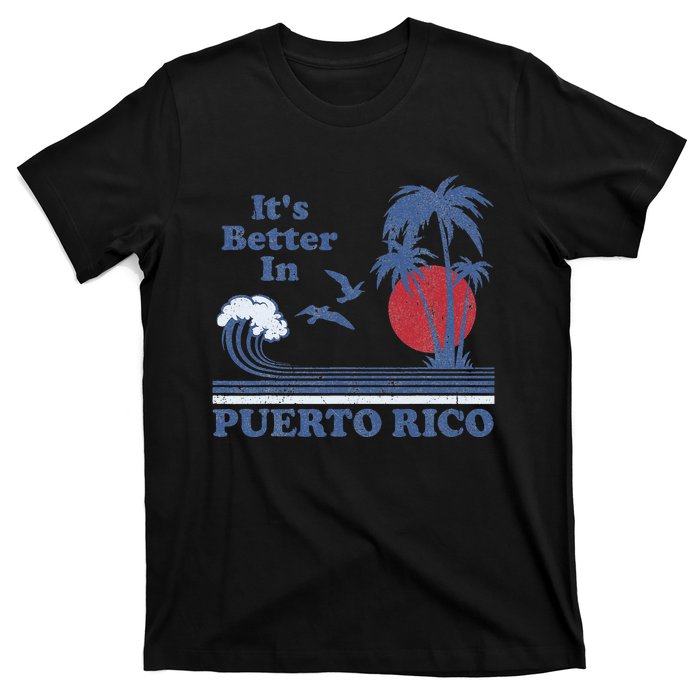 It's Better In Puerto Rico Beach Retro Vintage 80's 70's T-Shirt