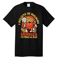 I Believe In Holding Grudges Ill Heal In Hell Rainbow Heart Tall T-Shirt