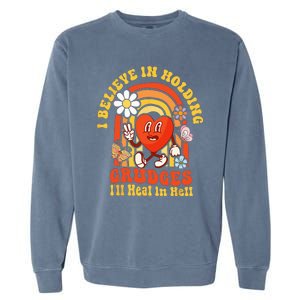 I Believe In Holding Grudges Ill Heal In Hell Rainbow Heart Garment-Dyed Sweatshirt