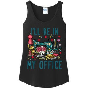 Ill Be In My Office Sewing Room Sewing Quilting Lovers Raglan Baseball Ladies Essential Tank