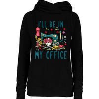 Ill Be In My Office Sewing Room Sewing Quilting Lovers Raglan Baseball Womens Funnel Neck Pullover Hood