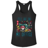 Ill Be In My Office Sewing Room Sewing Quilting Lovers Raglan Baseball Ladies PosiCharge Competitor Racerback Tank