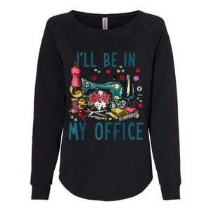 Ill Be In My Office Sewing Room Sewing Quilting Lovers Raglan Baseball Womens California Wash Sweatshirt