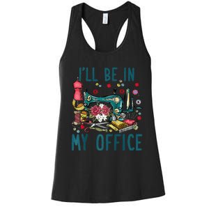 Ill Be In My Office Sewing Room Sewing Quilting Lovers Raglan Baseball Women's Racerback Tank