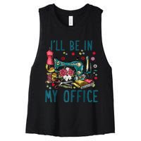 Ill Be In My Office Sewing Room Sewing Quilting Lovers Raglan Baseball Women's Racerback Cropped Tank