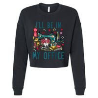 Ill Be In My Office Sewing Room Sewing Quilting Lovers Raglan Baseball Cropped Pullover Crew