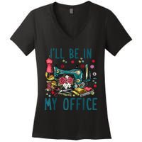 Ill Be In My Office Sewing Room Sewing Quilting Lovers Raglan Baseball Women's V-Neck T-Shirt