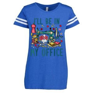 Ill Be In My Office Sewing Room Sewing Quilting Lovers Raglan Baseball Enza Ladies Jersey Football T-Shirt