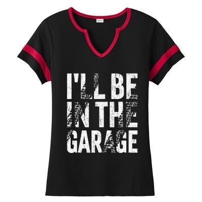 ILl Be In The Garage Dad Car Mechanic Garage Fathers Day Ladies Halftime Notch Neck Tee