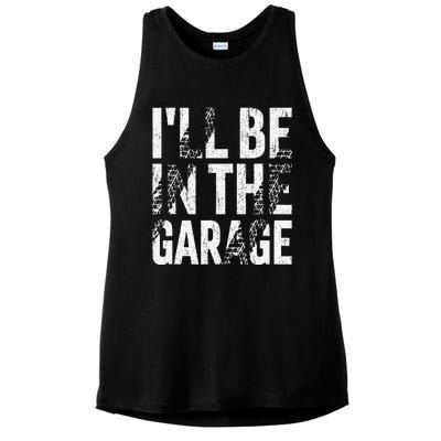 ILl Be In The Garage Dad Car Mechanic Garage Fathers Day Ladies PosiCharge Tri-Blend Wicking Tank