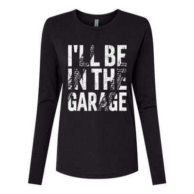 ILl Be In The Garage Dad Car Mechanic Garage Fathers Day Womens Cotton Relaxed Long Sleeve T-Shirt