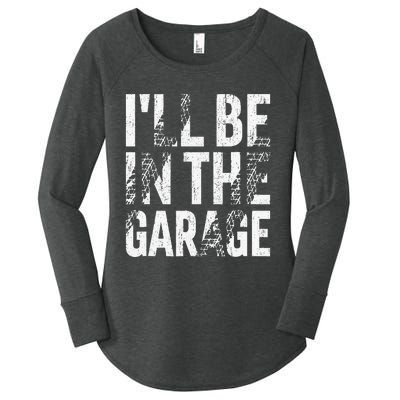 ILl Be In The Garage Dad Car Mechanic Garage Fathers Day Women's Perfect Tri Tunic Long Sleeve Shirt